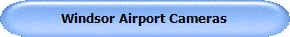 Windsor Airport Cameras